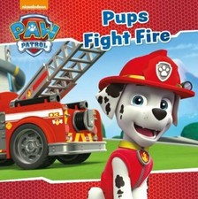 Nickelodeon PAW Patrol Pups Fight Fire By Parragon Books Ltd