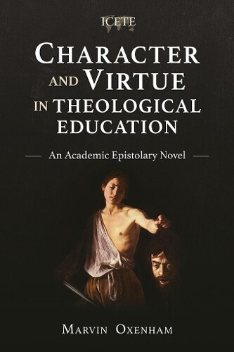 Thumbnail - Marvin Oxenham Character And Virtue In Global Theological Educatio