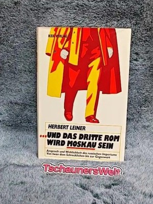 ... Und das dritte Rom wird Moskau sein : Anspruch u. Wirklichkeit d. russ. Impe