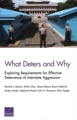What Deters and Why: Exploring Requirements for  by Michael J Mazarr PAPERBACK