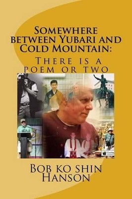 Somewhere between Yubari and Cold Mountain: There is a poem or two? by Bob Ko Sh
