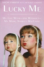 Lucky Me : My Life With--And Without--My Mom, Shirley Maclaine Ha