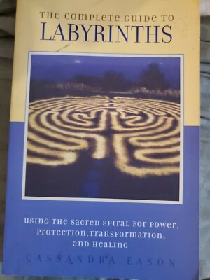 The Complete Guide to Labyrinths: Using the S... by Eason, Cassandra Pb