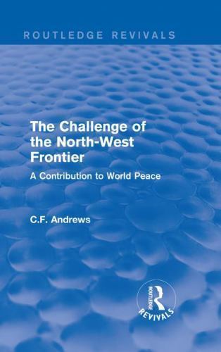 Routledge Revivals: the Challenge of the North-West Frontier (1937) : A ...