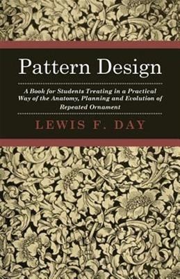 Pattern Design - A Book For Students Tre by Day, Lewis F., Brand New, Free sh...