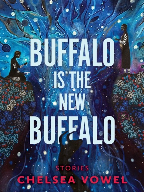 Buffalo Is The New Buffalo by Chelsea Vowel PAPERBACK 9781551528793