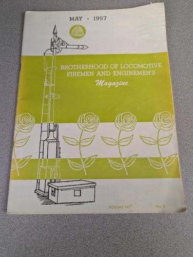 1957 Brotherhood of Locomotive Firemen and Enginemen’s Magazine - May - Vol 142