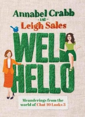 Leigh Sales Annabel Crabb Well Hello (Paperback)