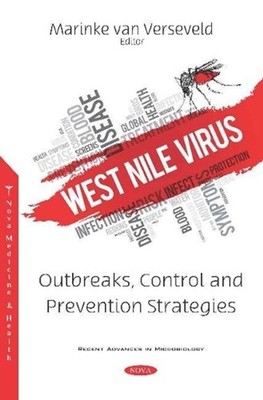 West Nile Virus: Outbreaks, Control and Prevention Strategies by Marinke van Ver