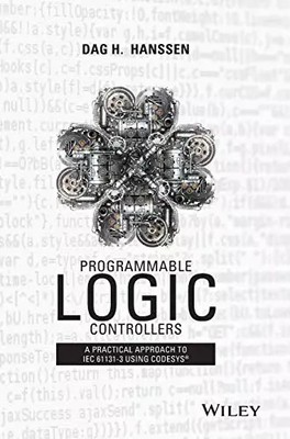 Programmable Logic Controllers: A Practical Approach to IEC 61131-3 using CoDeSy
