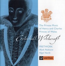 Celestiall Witchcraft - The Private Music of Henry and Charles Princes of Wales
