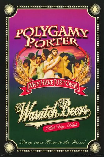 Polygamy Porter Wasatch Beers 2006 poster Advertisement "Why Just Have One"