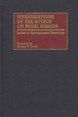 Smith - Investigations of the Attack on Pearl Harbor  Index to Governm - X555z