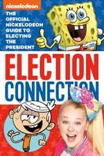 Election Connection: the Official Nickelodeon Guide to Electing t