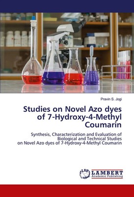 Pravin S. Jogi | Studies on Novel Azo dyes of 7-Hydroxy-4-Methyl Coumarin | Buch