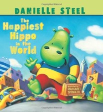 The Happiest Hippo in the World,Danielle Steel, Margaret Spengle