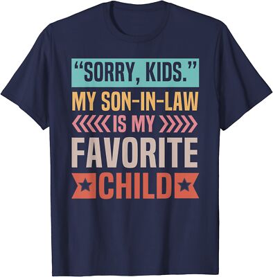 Sorry Kids My Son In Law Is My Favorite Child Unisex T-Shirt