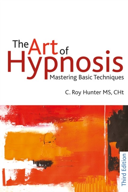The Art of Hypnosis Mastering basic techniques by C Roy Hunter (Paperback Book)
