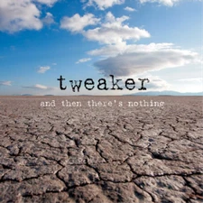 Tweaker And Then There's Nothing (CD) Album