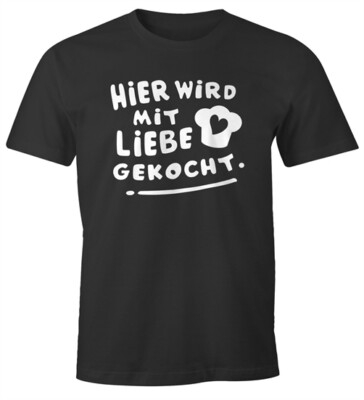 Herren T-Shirt Koch-Spruch Hier wird mit Liebe gekocht Fun-Shirt Spruch lustig