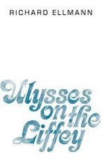 Ulysses on the Liffey by Richard Ellmann (1986, Trade Paperback)