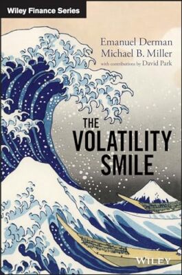 The Volatility Smile by David Park, Michael B. Miller, Emanuel Derman ...