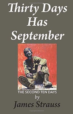 THIRTY DAYS HAS SEPTEMBER,: THE SECOND TEN DAYS (VOLUME 2) By James Strauss NEW