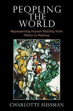 Peopling the World: Representing Human Mobility from Milton to Malthus by Charlo
