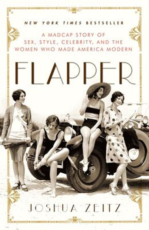 Flapper : A Madcap Story of Sex, Style, Celebrity, and the Women