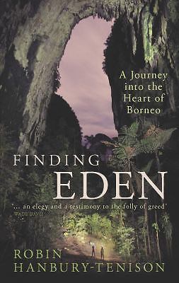 Finding Eden: A Journey into the Heart of Borneo, Robin Hanbury-Tenison, Good Bo