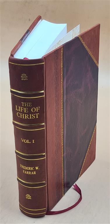 Frederic W. Farrar's The Life of Christ Vol 1 1874 Leather Bound Edition