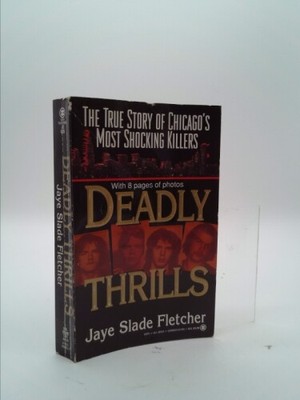 Deadly Thrills: The True Story of Chicago's Most Shocking Killers