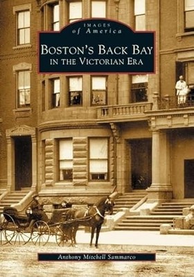 Boston's Back Bay in the Victorian Era by Anthony Mitchell Sammarco (2003, ...