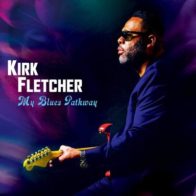Kirk Fletcher My Blues Pathway (Vinyl) 12'' Album