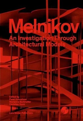 Melnikov: An Investigation Through Architectural Models | Burkhalter (u. a.)