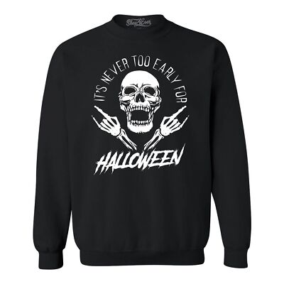 It's Never Too Early for Halloween Skull Crewnecks Halloween Sweatshirts