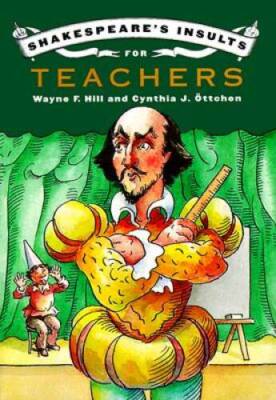 Shakespeares Insults for Teachers - Hardcover By Hill, Wayne F - GOOD
