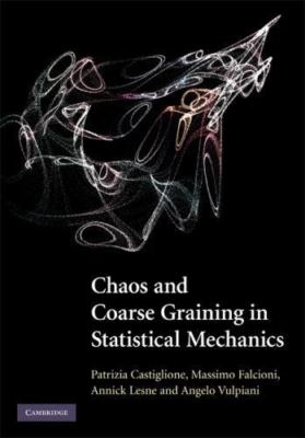 Chaos and Coarse Graining in Statistical Mechanics, Hardcover by Castiglione,...