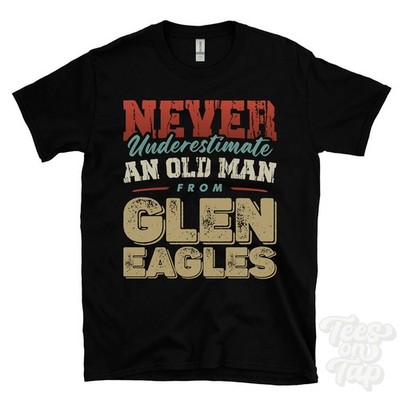 NEVER UNDERESTIMATE AN OLD MAN FROM GLEN EAGLES T-SHIRT xmas gift auchterarder