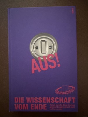Aus! Die Wissenschaft vom Ende: Warum manche Dinge ... | Buch |