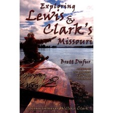 Exploring Lewis & Clark's Missouri, Dufur, Brett