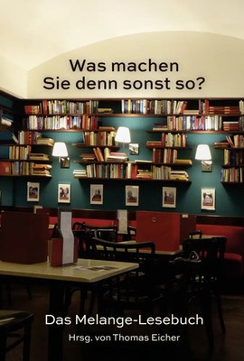 Was machen Sie denn sonst so? Das Melange-Lesebuch Thomas Eicher Buch Deutsch