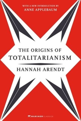 The Origins of Totalitarianism: With a New Introduction by Anne Applebaum: New