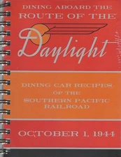 DINING Aboard the Route of the DAYLIGHT, Recipes of SOUTHERN PACIFIC (NEW BOOK)