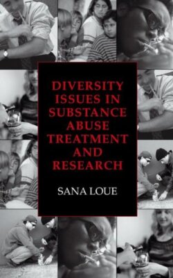 Diversity Issues In Substance Abuse Treatment and Research by Sana Loue