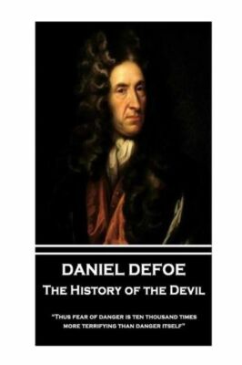 Daniel Defoe - The History Of The Devil: Thus Fear Of Danger Is Ten ...