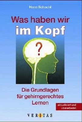 Was haben wir im Kopf? (Aktualisierte und überarbeitete Auflage): Die Grundlagen