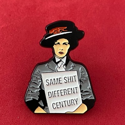 Pin, Badge, Anstecker,Suffragette, Same Shit Different Century