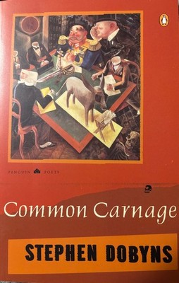 Stephen Dobyns poetry book Common Carnage 1996