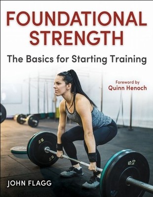 Foundational Strength   The Basics for Starting Training Flagg Paperback